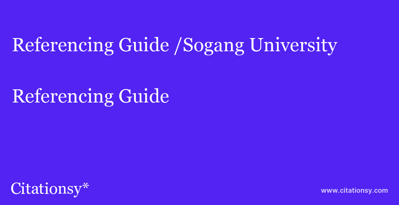 Referencing Guide: /Sogang University